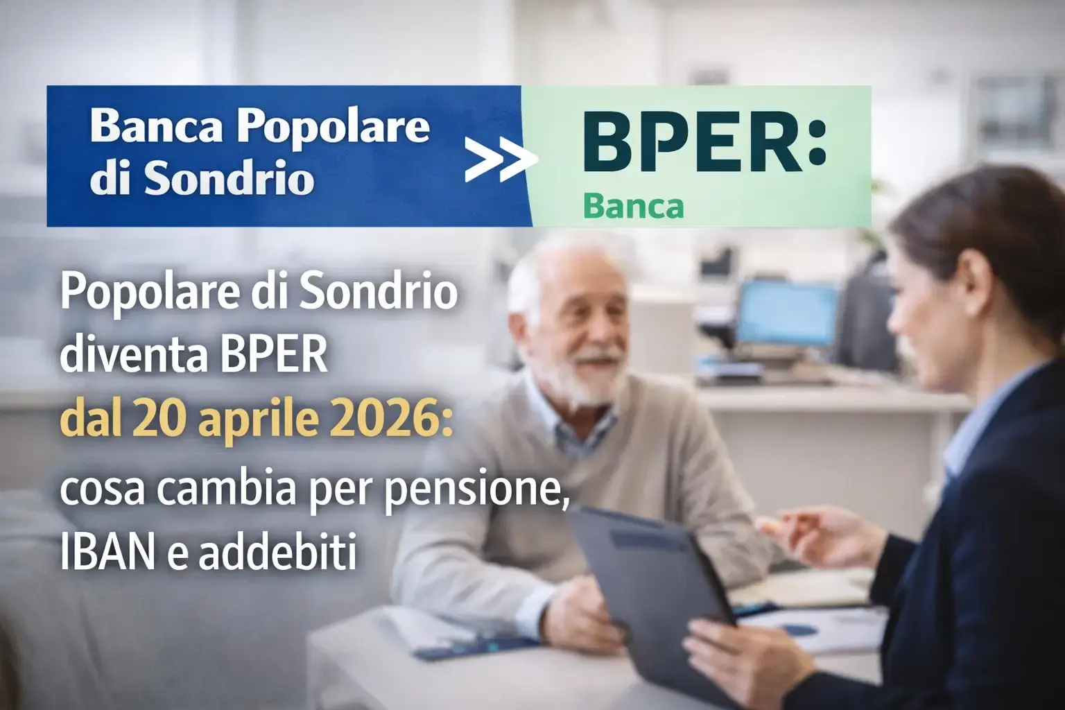 Fusione BPS-BPER 2026: pensione e IBAN dopo il 20 aprile